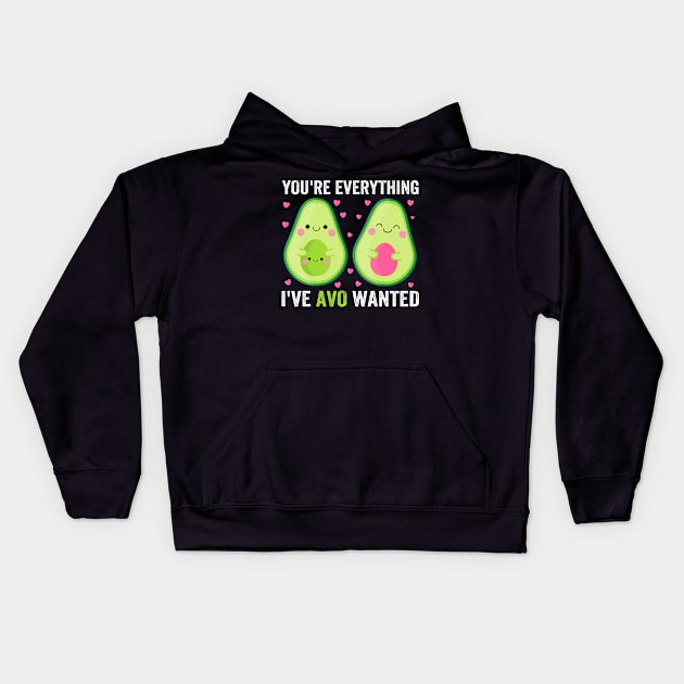You're Everything I've Avo Wanted Kids Hoodie by DragonTees